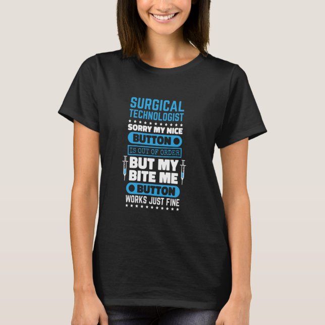 Surgical Technologist Bite Me Button Works Surgery T-Shirt (Front)