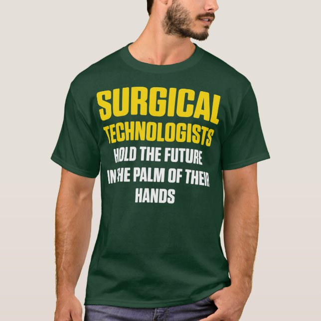 Surgical Technologist Hold Scrub Tech T-Shirt (Front)