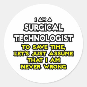 Surgical Technologist Joke .. Never Wrong Classic Round Sticker