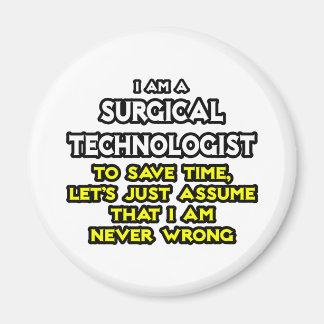 Surgical Technologist Joke .. Never Wrong Magnet