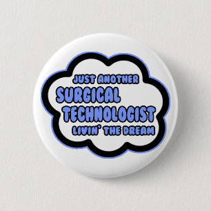 Surgical Technologist .. Livin' The Dream 6 Cm Round Badge