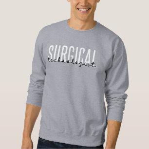 Surgical Technologist Med Surg Tech Surgery Tech Sweatshirt