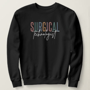 Surgical Technologist Med Surg Tech Surgery Tech Sweatshirt
