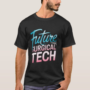 Surgical Technologist Student Surgery Scrub Tech T-Shirt