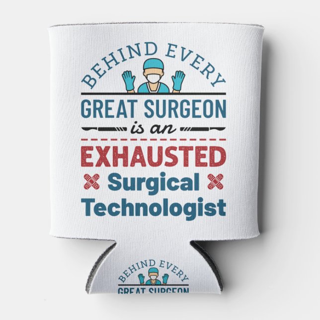 Surgical Technologist Surgical Tech Funny Saying Can Cooler (Front)