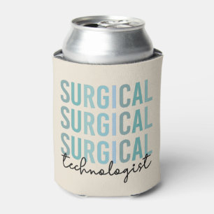 Surgical Technologist Surgical Tech Surgery Tech Can Cooler