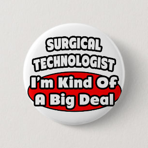 Surgical Technologists .. Big Deal 6 Cm Round Badge
