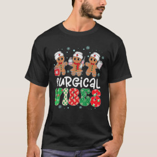 Surgical Vibes Nurse Gingerbread Xmas Stethoscope  T-Shirt