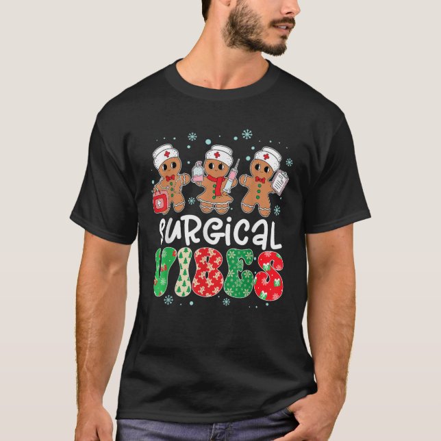 Surgical Vibes Nurse Gingerbread Xmas Stethoscope  T-Shirt (Front)