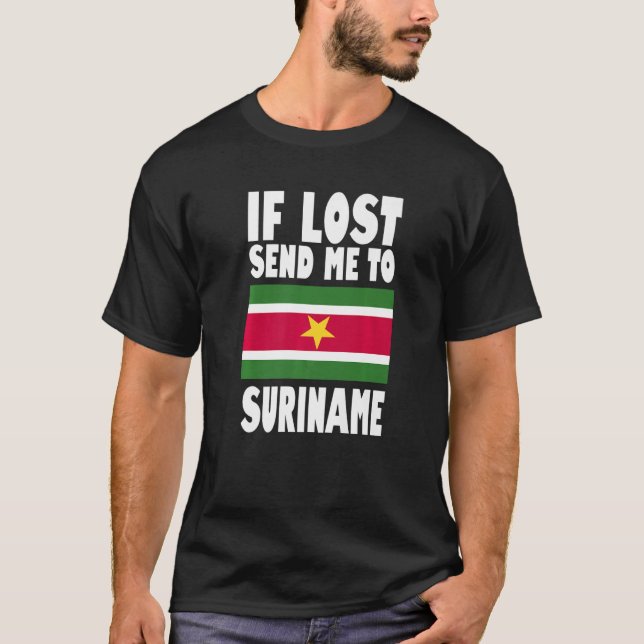 Suriname Flag Design  If lost send me to Suriname  T-Shirt (Front)