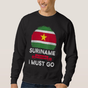 Suriname Is Calling I Must Go Heritage Surinamese Sweatshirt