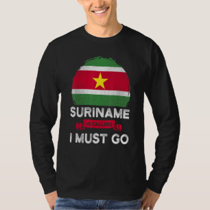 Suriname Is Calling I Must Go Heritage Surinamese T-Shirt