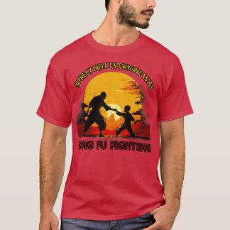 Surly Not Everyone Was Kung Fu Fighting gift prese T-Shirt