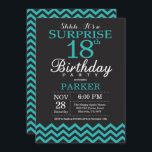 Surprise 18th Birthday Invitation Black and Teal<br><div class="desc">Surprise 18th Birthday Invitation with Black and Teal Chevron. Chalkboard. Adult Birthday. Man or Women Bday Invite. For further customisation,  please click the "Customise it" button and use our design tool to modify this template.</div>