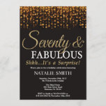 Surprise 70th Birthday Seventy and Fabulous Gold Invitation<br><div class="desc">Surprise 70th Birthday invitation. Seventy and Fabulous. Black and Gold. Gold Glitter. Adult Birthday Party. For Men or Women. For further customisation,  please click the "Customise it" button and use our design tool to modify this template.</div>