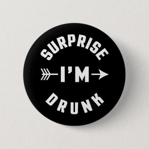 Surprise I'm Drunk Funny Quote 6 Cm Round Badge