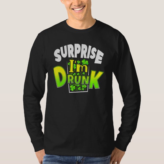Surprise I'm Drunk St Patrick's Day Funny T-Shirt (Front)