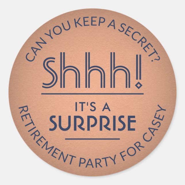Surprise Retirement Party Shhh! Navy Blue & Copper Classic Round Sticker (Front)