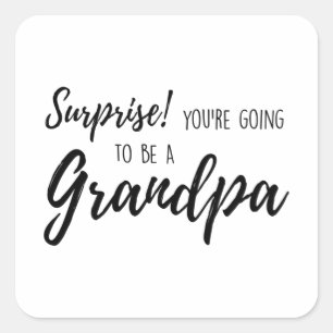 Surprise  You re going to be a grandpa Square Sticker