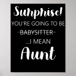 Surprise Youre Going To Be Babysitter Aunt  Poster