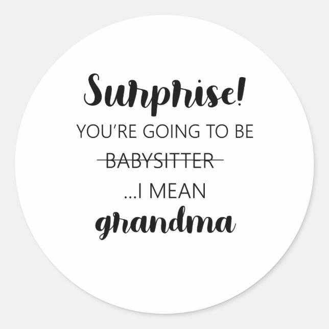 Surprise You're Going To Be Babysitter Grandma Classic Round Sticker (Front)