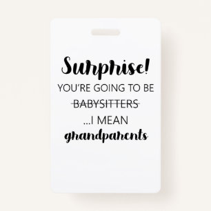 Surprise You're Going To Be Babysitters I Mean ID Badge
