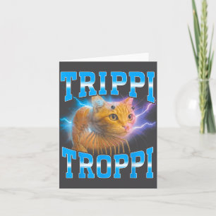 Surreal Italian Brainrot Meme Trip Trop Cat Funny Card