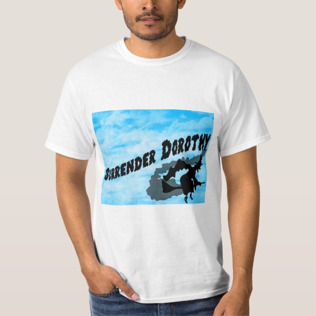 Surrender Dorothy T-Shirt! T-Shirt (Front)