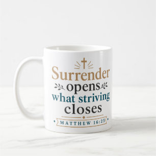 Surrender Opens What Striving Closes Devotional Coffee Mug