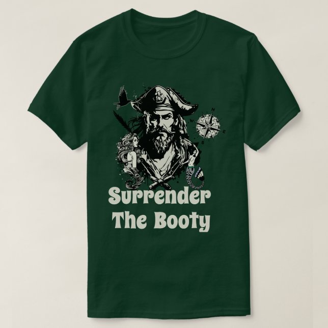 Surrender the booty pirate TShirt (Design Front)