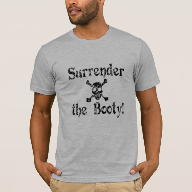 Surrender The Booty! T-Shirt (Front)