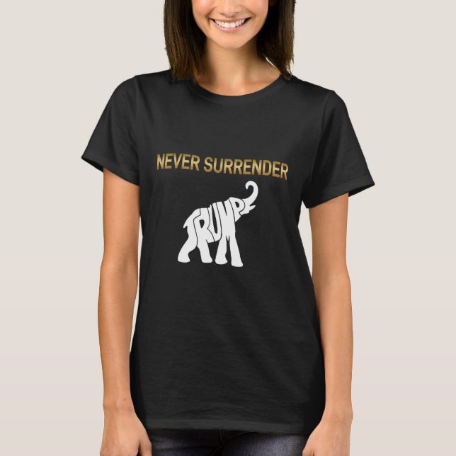 Surrender Trump Elephant  T-Shirt (Front)