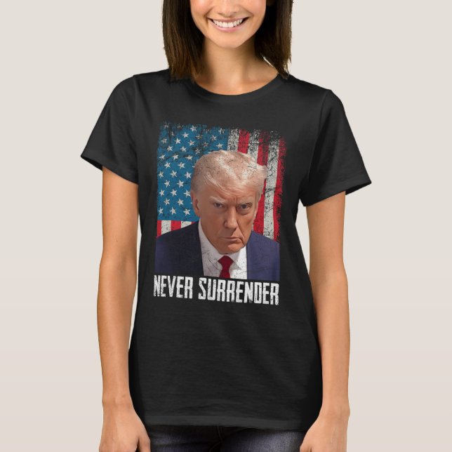 Surrender Trump Mug Shot 2024 President American F T-Shirt (Front)