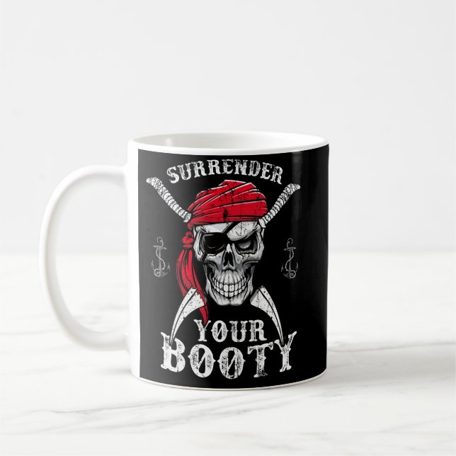 Surrender Your Booty Pirate Skull Funny Jolly Roge Coffee Mug (Left)