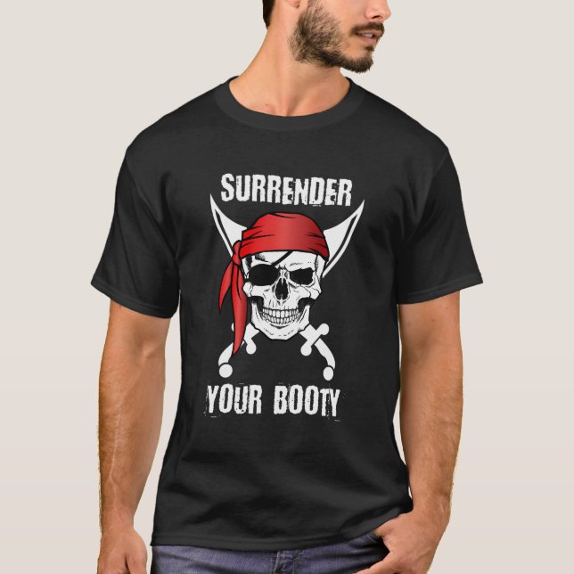 Surrender Your Booty Pirate Skull Quote T-Shirt (Front)