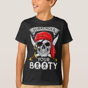 Surrender Your Booty Rate Skull Funny Jolly Roger T-Shirt