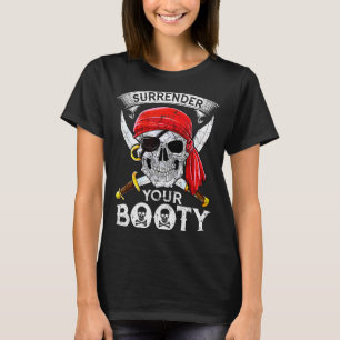Surrender Your Booty Rate Skull Funny Jolly Roger T-Shirt