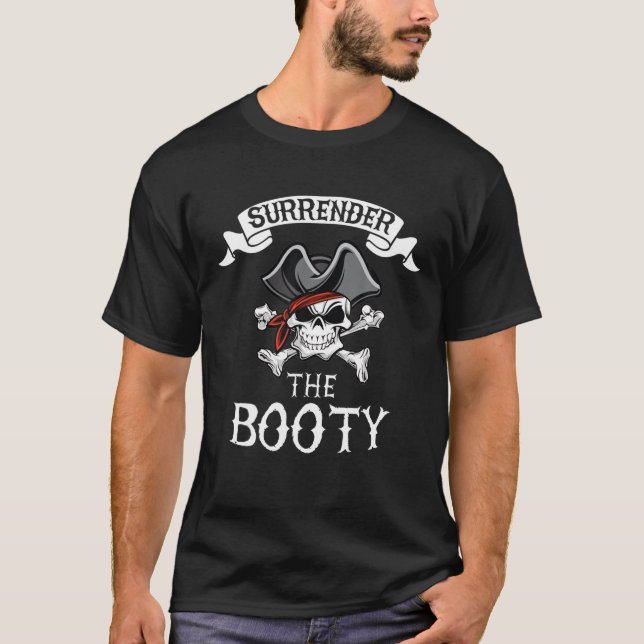 Surrender Your Booty Roger Bandanna Skull Pirate B T-Shirt (Front)