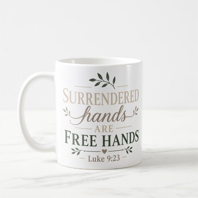 Surrendered Hands Are Free Hands Scriptural Truth Coffee Mug (Left)