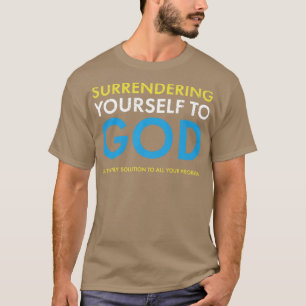 Surrendering yourself to God is the only solution T-Shirt