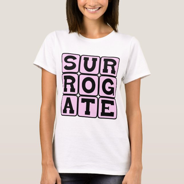 Surrogate, Understudy or Stand-In T-Shirt (Front)