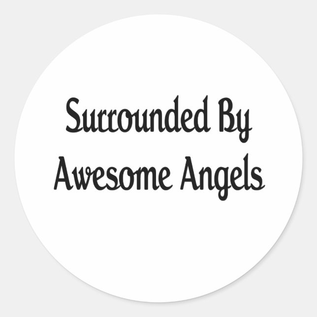 Surround By Awesome Angels Classic Round Sticker (Front)