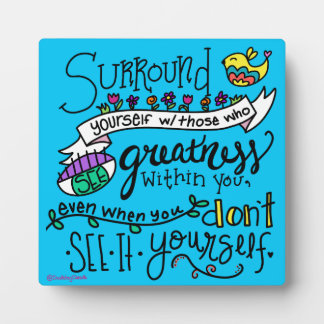 Surround Yourself Plaque