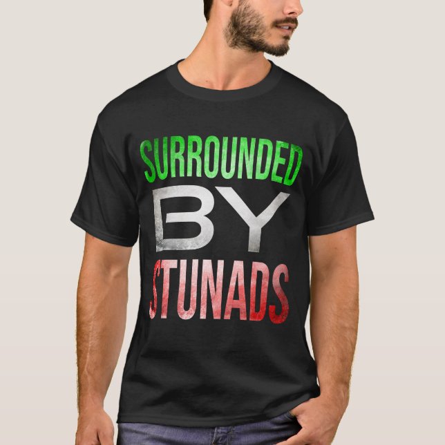 Surrounded by Stunads Funny Italian Sayings T-Shirt (Front)