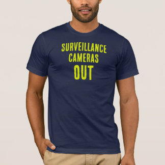 Surveillance Cameras Out t-shirt