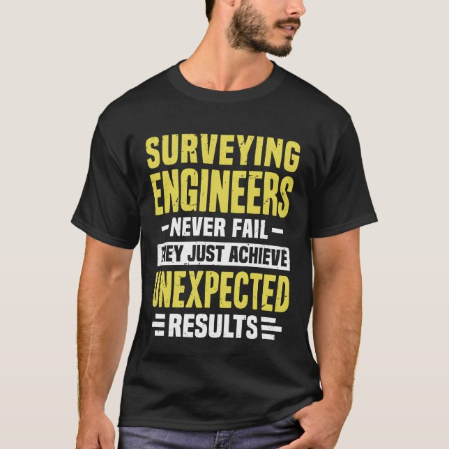 Surveying Engineer Engineering Funny Design Never  T-Shirt (Front)