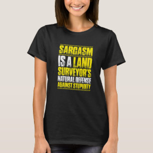 Surveying Sarcasm Land Surveyor T-Shirt