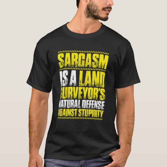 Surveying Sarcasm Land Surveyor T-Shirt (Front)
