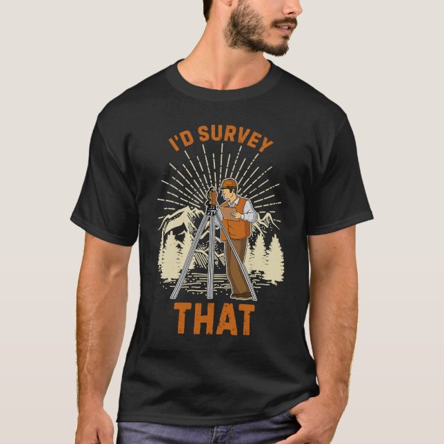 Surveyor geodesy surveying engineer theodolite pro T-Shirt (Front)