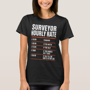 Surveyor Hourly Rate Land Surveyor T-Shirt